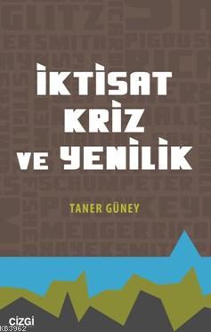 İktisat Kriz Ve Yenilik | Tamer Güney | Çizgi Kitabevi