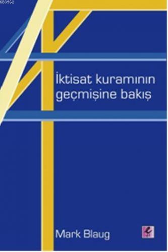 İktisat Kuramının Geçmişine Bakış | Mark Blaug | Efil Yayınevi