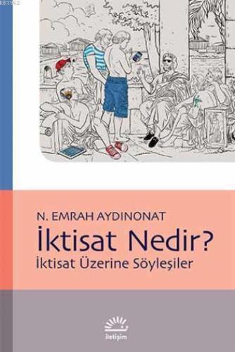 İktisat Nedir?; İktisat Üzerine Söyleşiler | N. Emrah Aydonat | İletiş