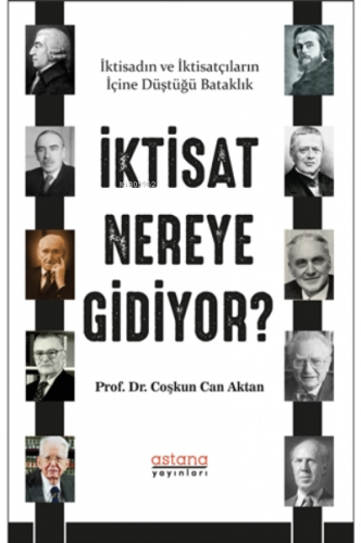 İktisat Nereye Gidiyor? | Coşkun Can Aktan | Astana Yayınları