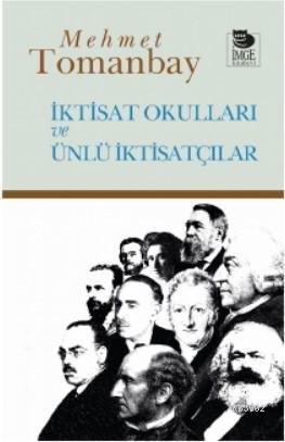 İktisat Okulları ve Ünlü İktisatçılar | Mehmet Tomanbay | İmge Kitabev