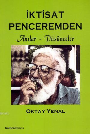 İktisat Penceremden; Anılar Düşünceler | Oktay Yenal | Homer Kitabevi 