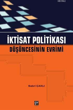 İktisat Politikası; Düşüncesinin Evrimi | Sabri Çaklı | Gazi Kitabevi