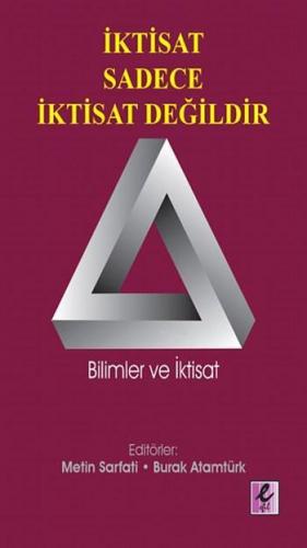 İktisat Sadece İktisat Değildir; Bilimler ve İktisat | Metin Sarfati |