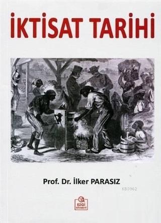 İktisat Tarihi | İlker Parasız | Ezgi Kitabevi