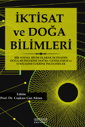 İktisat ve Doğa Bilimleri | Coşkun Can Aktan | Astana Yayınları