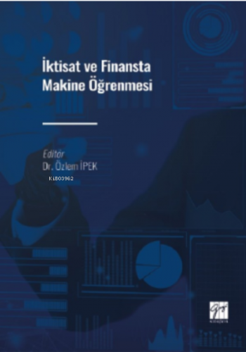 İktisat ve Finansta Makine Öğrenmesi | Özlem İpek | Gazi Kitabevi