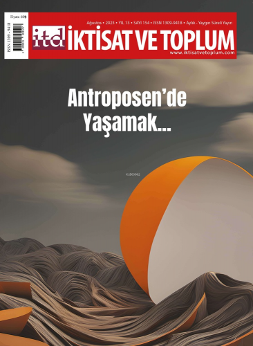 İktisat ve Toplum Dergisi 154. Sayı;Antroposen’de Yaşamak | Ömer Faruk