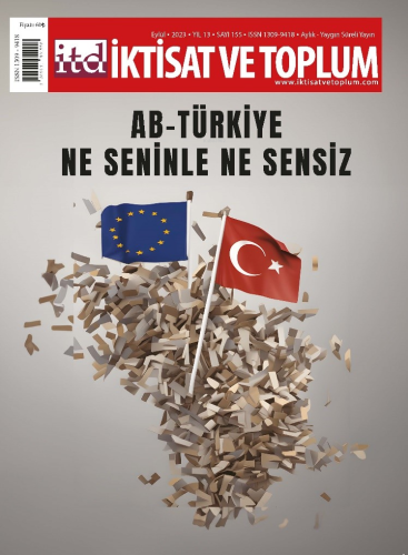 İktisat Ve Toplum Dergisi 155. Sayı: Ab-Türkiye: Ne Seninle Ne Sensiz 