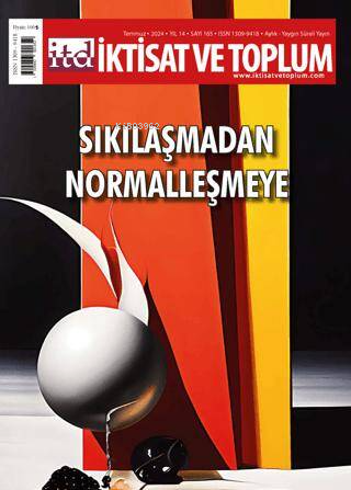 İktisat ve Toplum Dergisi 165. Sayı: Sıkılaşmadan Normalleşmeye | Kole