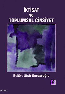 İktisat ve Toplumsal Cinsiyet | Ufuk Serdaroğlu | Efil Yayınevi