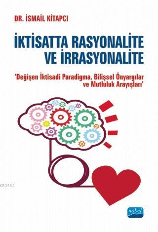 İktisatta Rasyonalite ve İrrasyonalite; Değişen İktisadi Paradigma,Bil