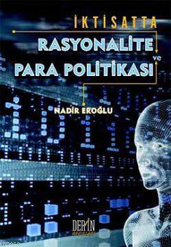 İktisatta Rasyonalite ve Para Politikası | Nadir Eroğlu | Derin Yayınl