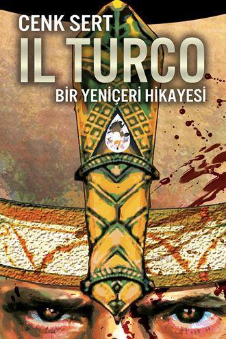 Il Turco; Bir Yeniçeri Hikayesi | Cenk Sert | Cinius Yayınları