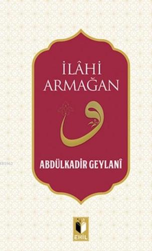 İlahi Armağan | Abdülkadir Geylani | Ehil Yayınları