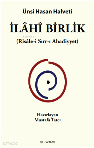 İlâhî Birlik (Risâle-i Sırr-ı Ahadiyyet) | Ünsî Hasan Halvetî | H Yayı