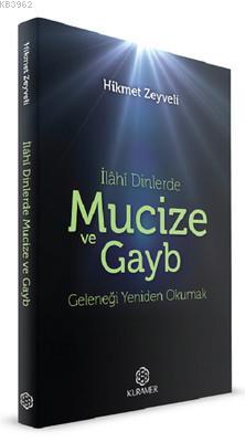 İlahi Dinlerde Mucize ve Gayb Geleneği Yeniden Okumak | Hikmet Zeyveli