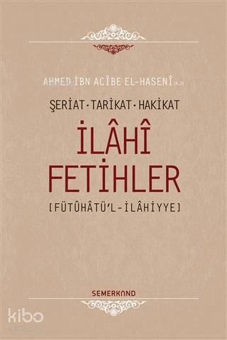 İlahi Fetihler; Şeriat - Tarikat - Hakikat | Ahmet İbn Acibe El-Haseni