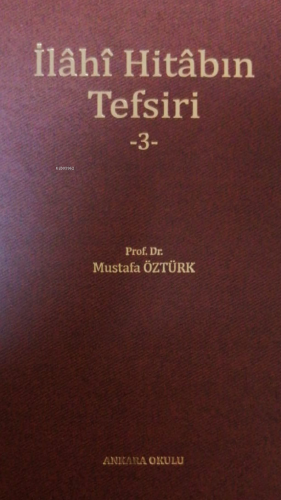 İlâhî Hitâbın Tefsiri -3- | Mustafa Öztürk | Ankara Okulu Yayınları