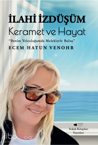 İlahi İzdüşüm;Keramet ve Hayat | Ecem Hatun Venohr | Sokak Kitapları Y