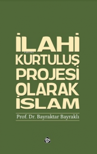 İlahi Kurtuluş Projesi Olarak İslam | Bayraktar Bayraklı | Düşün Yayın