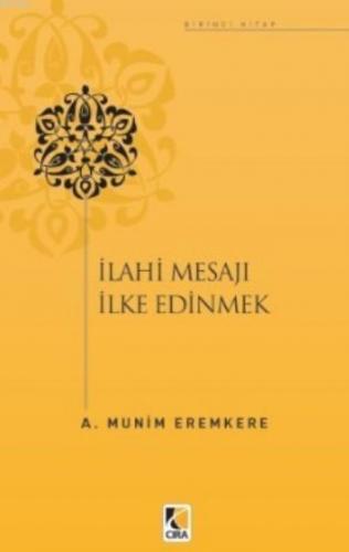 İlahi Mesajları İlke Edinmek | A. Munim Eremkere | Çıra Yayınları