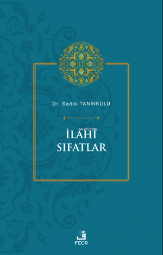 İlâhî Sıfatlar | Sadık Tanrıkulu | Fecr Yayınları