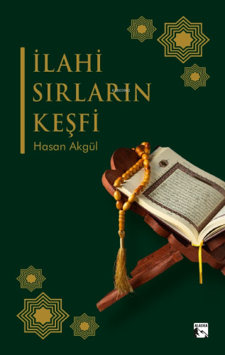 İlahi Sırların Keşfi | Hasan Akgül | Alaska Yayınevi