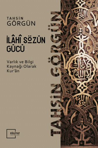 İlahi Sözün Gücü; Varlık ve Bilgi Kaynağı Olarak Kur'an -1 | Tahsin Gö