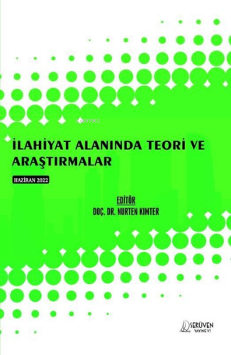 İlahiyat Alanında Teori ve Araştırmalar - Haziran 2022 | Nurten Kınter