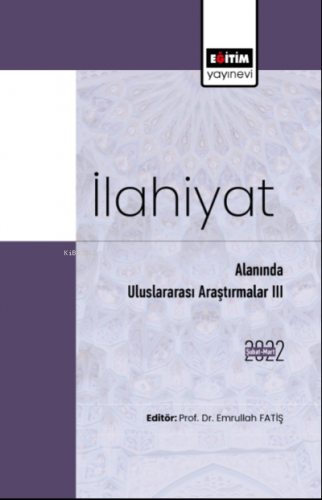 İlahiyat Alanında Uluslararası Araştırmalar III | Emrullah Fatiş | Eği