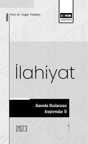 İlahiyat Alanında Uluslararası Araştırmalar IX | Yaşar Türkben | Eğiti