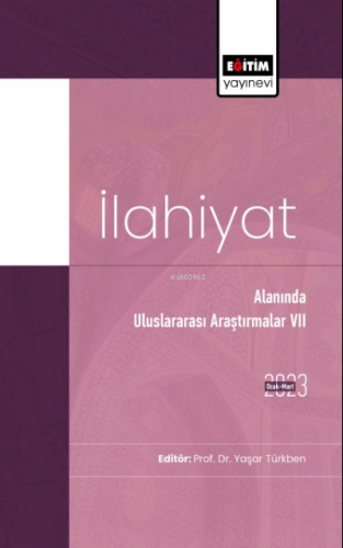 İlahiyat Alanında Uluslararası Araştırmalar VII | Yaşar Türkben | Eğit