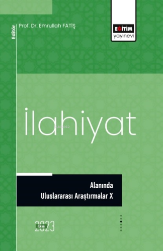 İlahiyat Alanında Uluslararası Araştırmalar X | Emrullah Fatiş | Eğiti