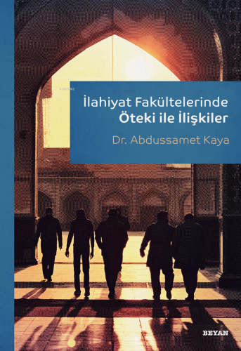 İlahiyat Fakültelerinde Öteki ile İlişkiler | Abdussamet Kaya | Beyan 