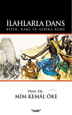 İlahlarla Dans; Ritim, Raks ve Afrika Ruhu | Mim Kemal Öke | Başlık Ya