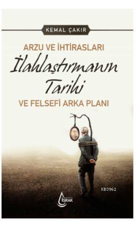 İlahlaştırmanın Tarihi | Kemal Çakır | Çıra Yayınları