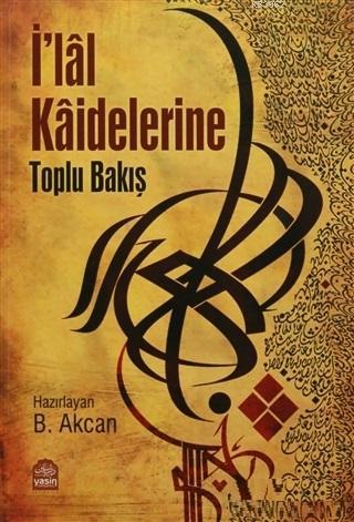 İlal Kaidelerine Toplu Bakış | Kolektif | Yasin Yayınevi