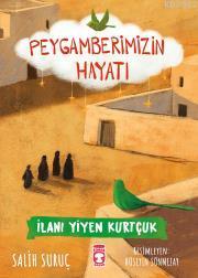 İlanı Yiyen Kurtçuk - Peygamberimizin Hayatı | Salih Suruç | Timaş Çoc