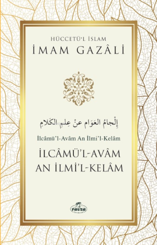 İlcamü'l - Avam An İlmi'l - Kelam;Hüccetü'l İslam | İmam Gazali | Ravz