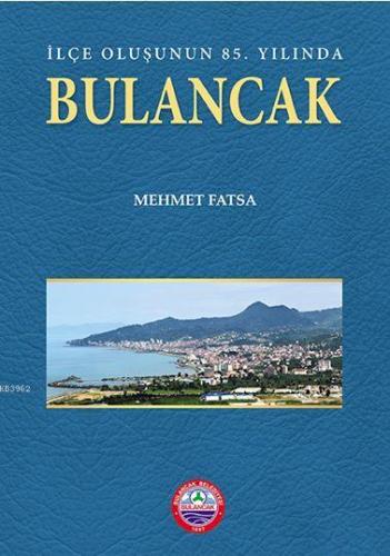 İlçe Oluşunun 85. Yılında - Bulancak | Mehmet Fatsa | Arı Sanat Yayınl