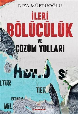 İleri Bölücülük ve Çözüm Yolları | Rıza Müftüoğlu | Kariyer Yayınları