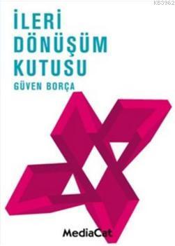 İleri Dönüşüm Kutusu | Güven Borça | Mediacat Kitapları