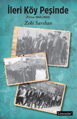 İleri Köy Peşinde; (Fatsa 1965-1968) | Zeki Sarıhan | Literatür Yayınc