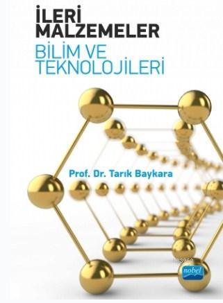 İleri Malzemeler - Bilim ve Teknolojileri | Tarık Baykara | Nobel Akad