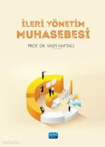 İleri Yönetim Muhasebesi | Vasfi Haftacı | Nobel Akademik Yayıncılık