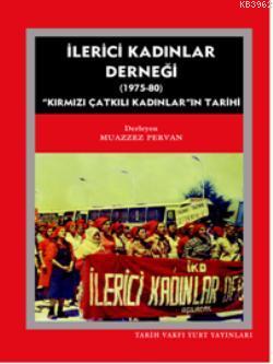 İlerici Kadınlar Derneği; 1975-1980 | Muazzez Pervan | Tarih Vakfı Yur