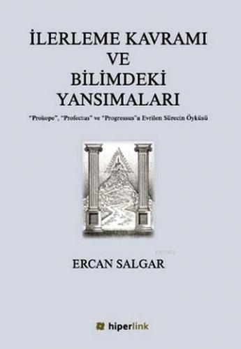 İlerleme Kavramı ve Bilimdeki Yansımaları | Ercan Salgar | Hiperlink Y