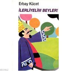 İlerleyelim Beyler | Erbay Kücet | İnkılâb Yayınları