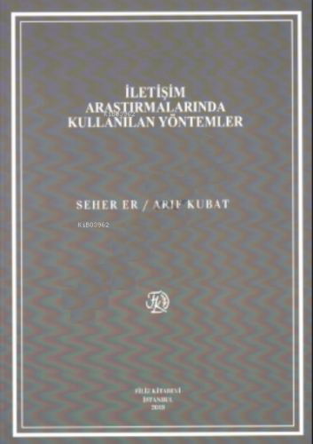 İletişim Araştırmalarında Kullanılan Yöntemler | Seher Er | Filiz Kita